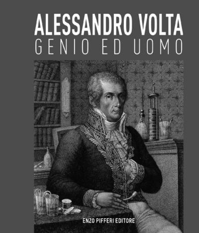 Levrini, L: Alessandro Volta, genio ed uomo