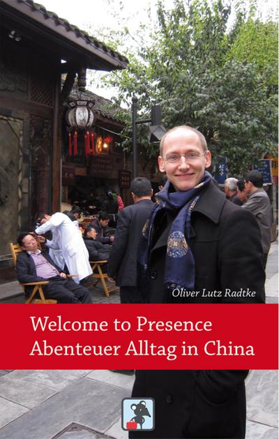 Welcome to Presence - Abenteuer Alltag in China