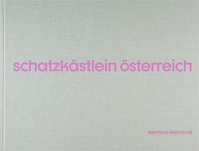 Reinhold Rebhandl - Schatzkästlein Österreich