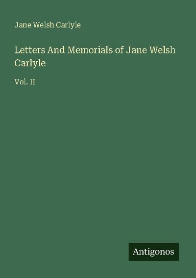 Letters And Memorials of Jane Welsh Carlyle
