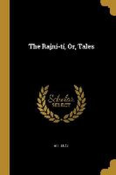 The Rajní-tí, Or, Tales