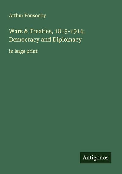 Wars & Treaties, 1815-1914; Democracy and Diplomacy