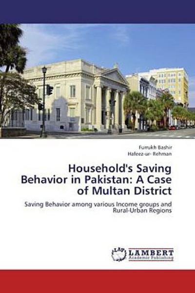 Household’s Saving Behavior in Pakistan: A Case of Multan District