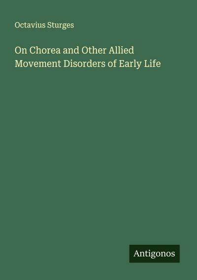 On Chorea and Other Allied Movement Disorders of Early Life