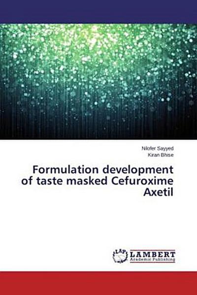 Formulation development of taste masked Cefuroxime Axetil