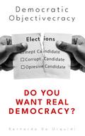 Democratic Objectivecracy (Objectivecracy, a New truly democratic  political and economical system, #1)