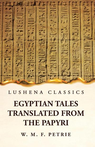 Egyptian Tales, Translated from the Papyri