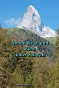 Meine Wege und Ziele in der Schweiz