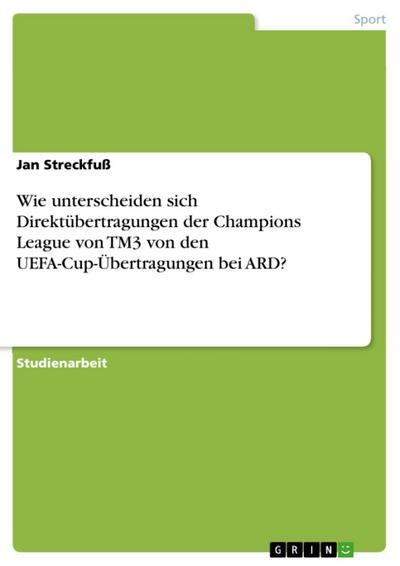 Wie unterscheiden sich Direktübertragungen der Champions League von TM3 von den UEFA-Cup-Übertragungen bei ARD?