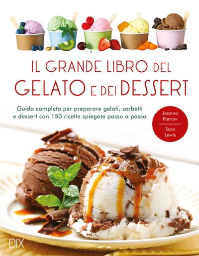 Il grande libro del gelato e dei dessert