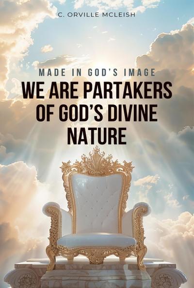 Made in God’s Image: We are Partakers of God’s Divine Nature