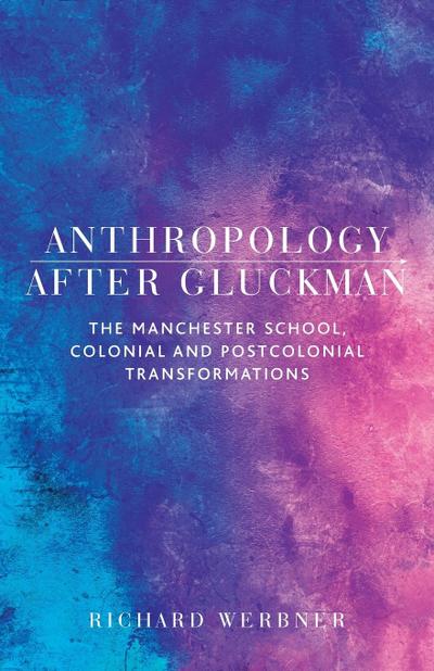 Anthropology after Gluckman