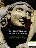 Das Brunograbmal im Dom zu Hildesheim: Kunst und Geschichte einer romanischen Skulptur (Quellen und Studien zur Geschichte und Kunst im Bistum Hildesheim, Band 4)