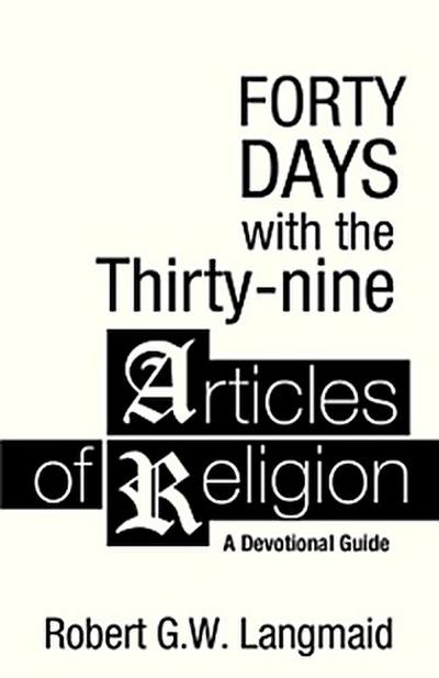 Forty Days with the Thirty-nine Articles of Religion
