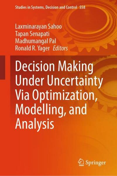 Decision Making Under Uncertainty Via Optimization, Modelling, and Analysis