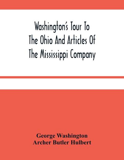 Washington’S Tour To The Ohio And Articles Of The Mississippi Company