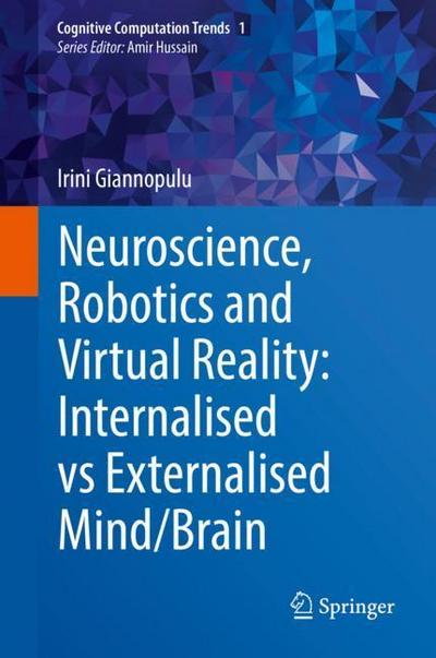 Neuroscience, Robotics and Virtual Reality: Internalised vs Externalised Mind/Brain