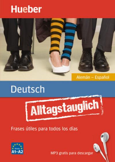 Alltagstauglich Deutsch. Frases útiles para todos los días.Alemán - Español / Buch mit MP3-Download