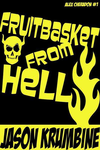 Fruitbasket from Hell (Alex Cheradon, #1)