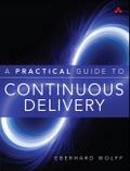 A Practical Guide to Continuous Delivery