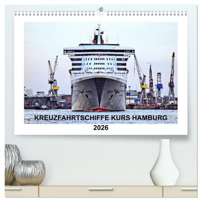 Kreuzfahrtschiffe Kurs Hamburg 2026 (hochwertiger Premium Wandkalender 2026 DIN A2 quer), Kunstdruck in Hochglanz