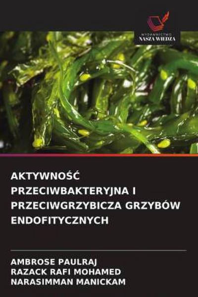 AKTYWNO¿¿ PRZECIWBAKTERYJNA I PRZECIWGRZYBICZA GRZYBÓW ENDOFITYCZNYCH
