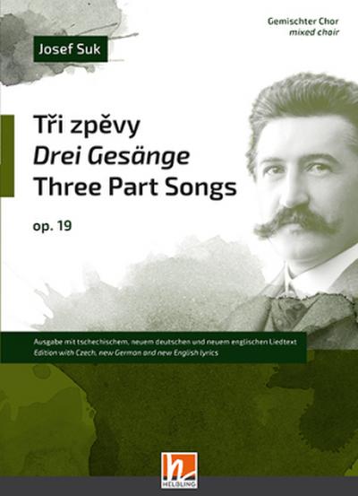 Tri zpevy/Drei Gesänge/Three Part Songs op.19, für gemischten Chor