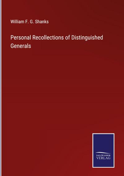 Personal Recollections of Distinguished Generals