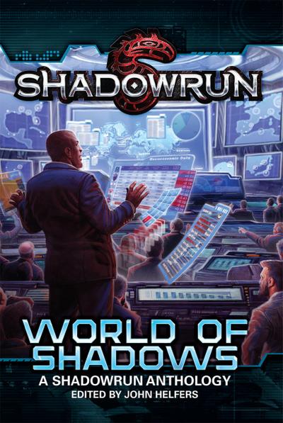 Shadowrun: World of Shadows (Shadowrun Anthology, #2)