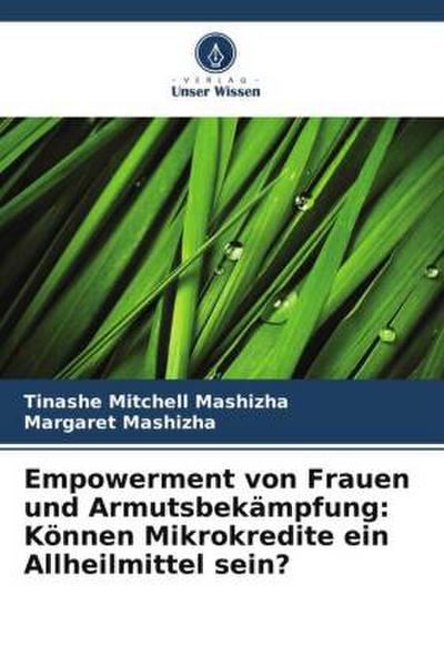Empowerment von Frauen und Armutsbekämpfung: Können Mikrokredite ein Allheilmittel sein?