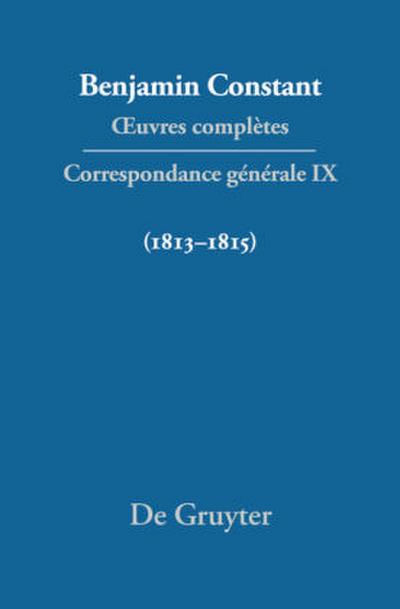 ¿uvres complètes, IX, Correspondance générale 1813-1815