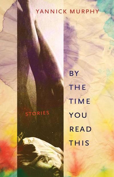 By the Time You Read This: Stories