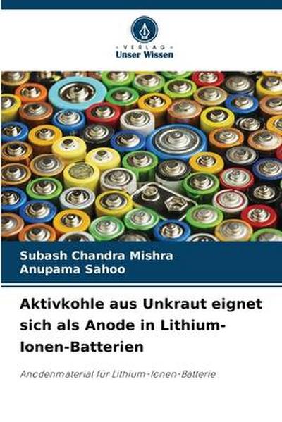 Aktivkohle aus Unkraut eignet sich als Anode in Lithium-Ionen-Batterien