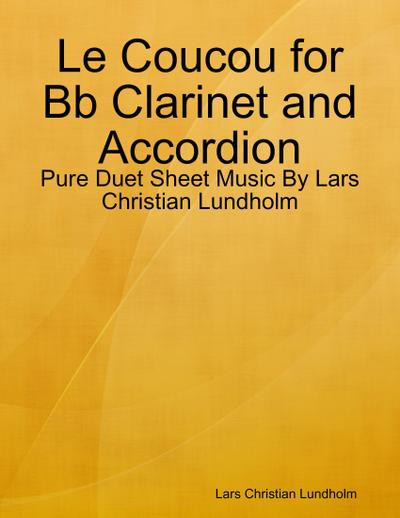 Le Coucou for Bb Clarinet and Accordion - Pure Duet Sheet Music By Lars Christian Lundholm