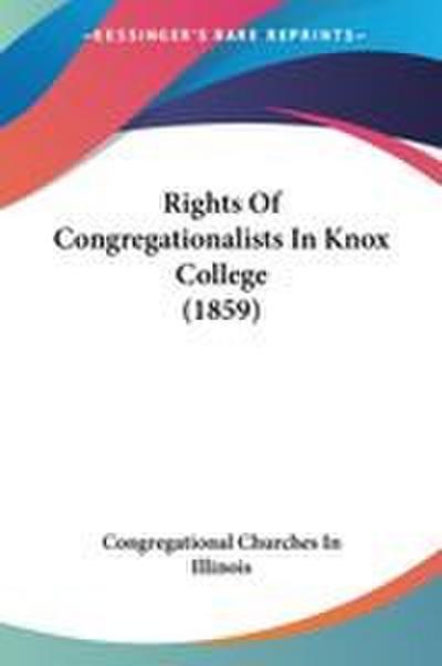 Rights Of Congregationalists In Knox College (1859)