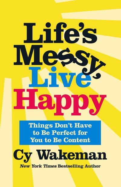 Life’s Messy, Live Happy