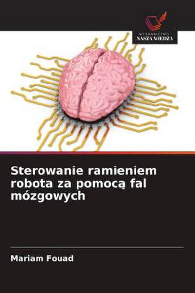 Sterowanie ramieniem robota za pomoc¿ fal mózgowych