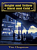 Bright and Yellow, Hard and Cold