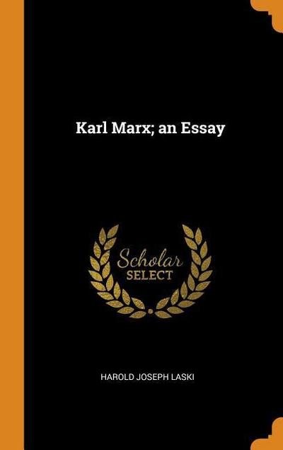 Karl Marx; An Essay