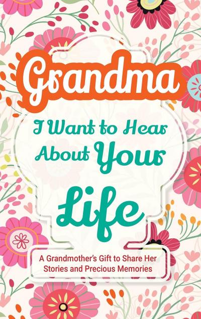 Grandma, I Want to Hear About Your Life