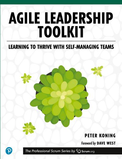 Agile Leadership Toolkit: Learning to Thrive with Self-Managing Teams