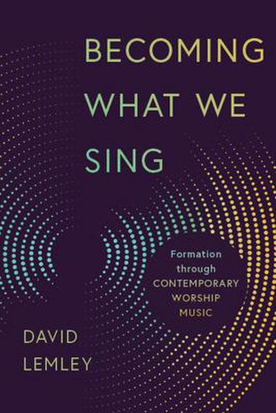 Becoming What We Sing