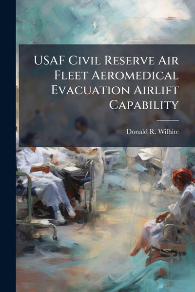 USAF Civil Reserve Air Fleet Aeromedical Evacuation Airlift Capability