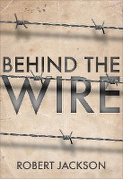 Behind the Wire