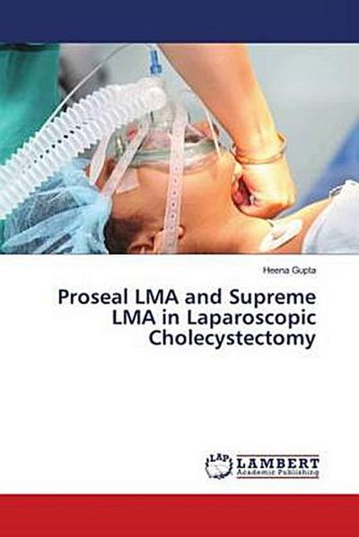 Proseal LMA and Supreme LMA in Laparoscopic Cholecystectomy