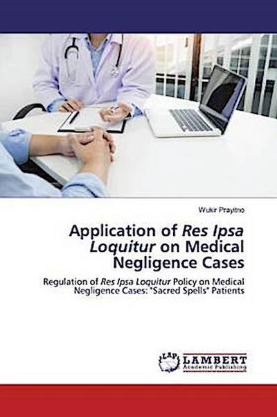 Application of Res Ipsa Loquitur on Medical Negligence Cases