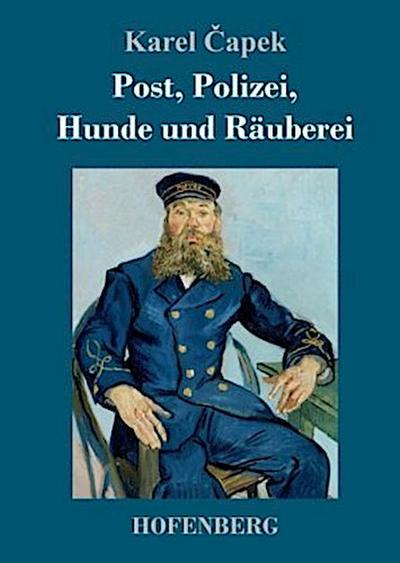 Post, Polizei, Hunde und Räuberei