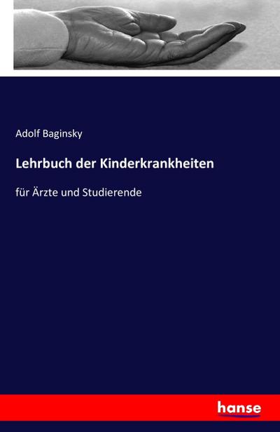 Lehrbuch der Kinderkrankheiten - Adolf Baginsky