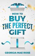 How To Buy The Perfect Gift