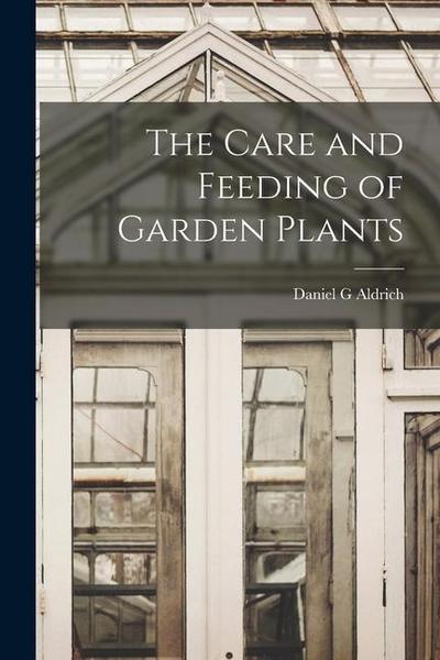 The Care and Feeding of Garden Plants